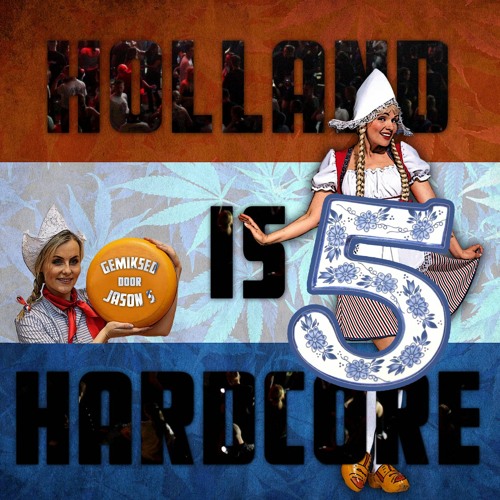 Holland Is Hardcore 5 - gemiksed door Jason S