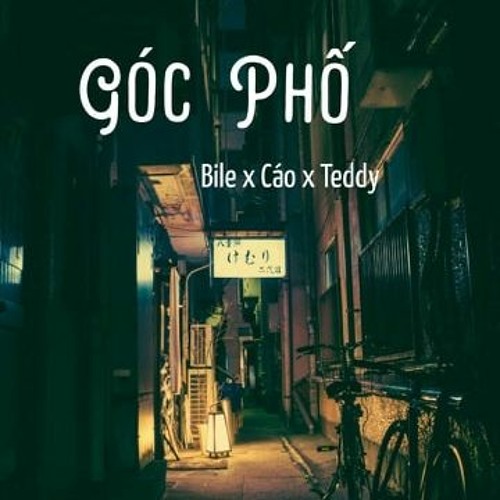 Góc Phố - Bile x Cáo x Teddy