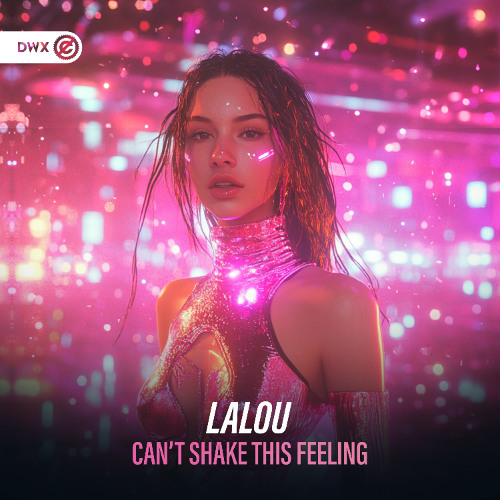 Lalou - Can't Shake This Feeling (DWX Copyright Free)
