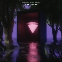 Kieran Hill & LauraBrown - Blame On Me