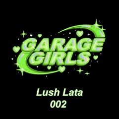 Garage Girls FM - Lush Lata - 002
