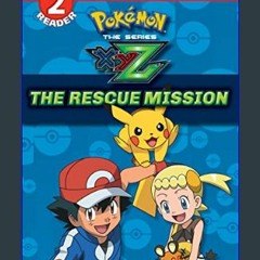 [READ EBOOK]$$ ⚡ The Rescue Mission (Pokémon Kalos: Scholastic Reader, Level 2) (1)     Paperback