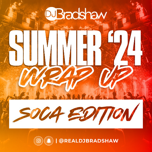 Summer '24 Wrap Up I Soca Edition I Mixed by DJ Bradshaw