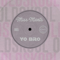 Miss Mants - Yo Bro