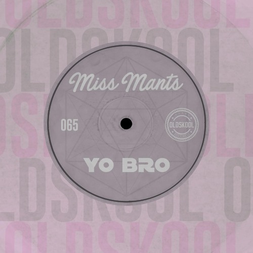 Miss Mants - Yo Bro