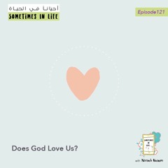 Episode 121: Does God Love Us?