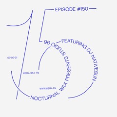 Nocturnal Wax Presents: Studio 96 #150 feat. DJ Nativesun (July 9, 2021)