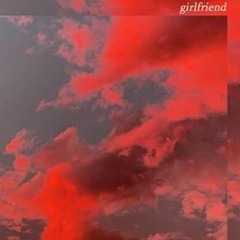 Rxseboy - Girlfriend