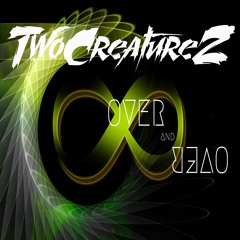 TwoCreatureZ - Over And Over