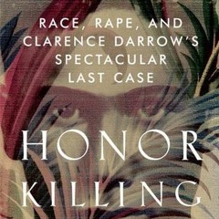 [Download PDF] Honor Killing: Race, Rape, and Clarence Darrow's Spectacular Last Case - David E. Sta