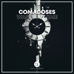 Comadoses - Waste My Time