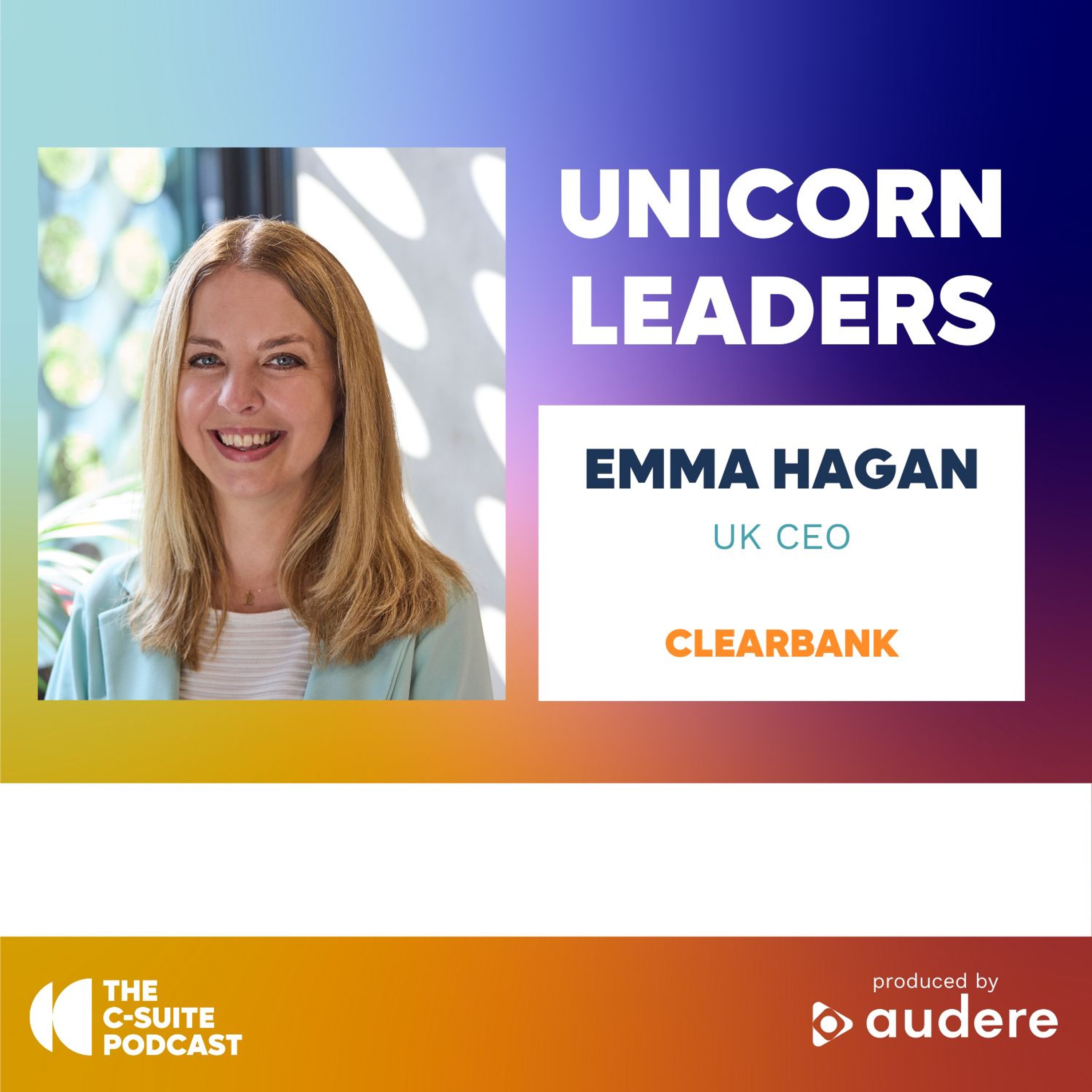Show 222 - Unicorn Leaders - Emma Hagan, UK CEO, ClearBank episode artwork