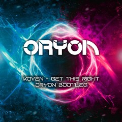 Koven - Get This Right (Oryon Bootleg)