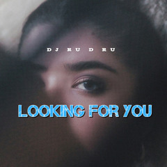 Looking For You
