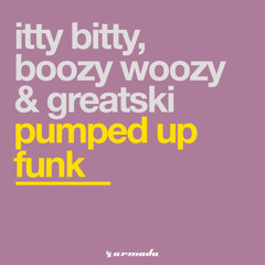 Itty Bitty, Boozy Woozy & Greatski - Pumped Up Funk (Klubbheads Sg Mix)