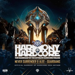 Never Surrender & Alee - Guardians (Official Harmony Of Hardcore 2024 Anthem)