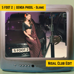 5 FOOT 2 | Genda Phool (Sliime) - Nisal Club Edit