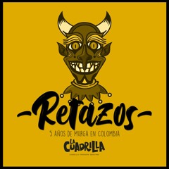 La Cuadrilla - Cuadrilla Murguera Bogotana -El Barrio