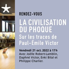 La Civilisation Du Phoque - sur les traces de Paul-Emile Victor, le 21octobre 2022