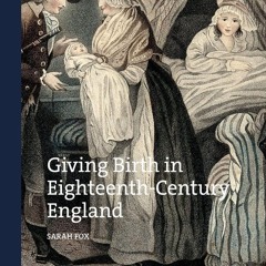 ⚡Read✔[PDF]  Giving Birth in Eighteenth-Century England (New Historical Perspect