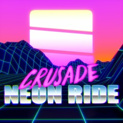 CRUSADE ▼ NEON DRIVE