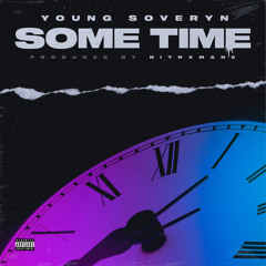 SOME TIME (PROD. BY NITRXMANE)