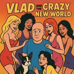 Vlad and the Crazy New World