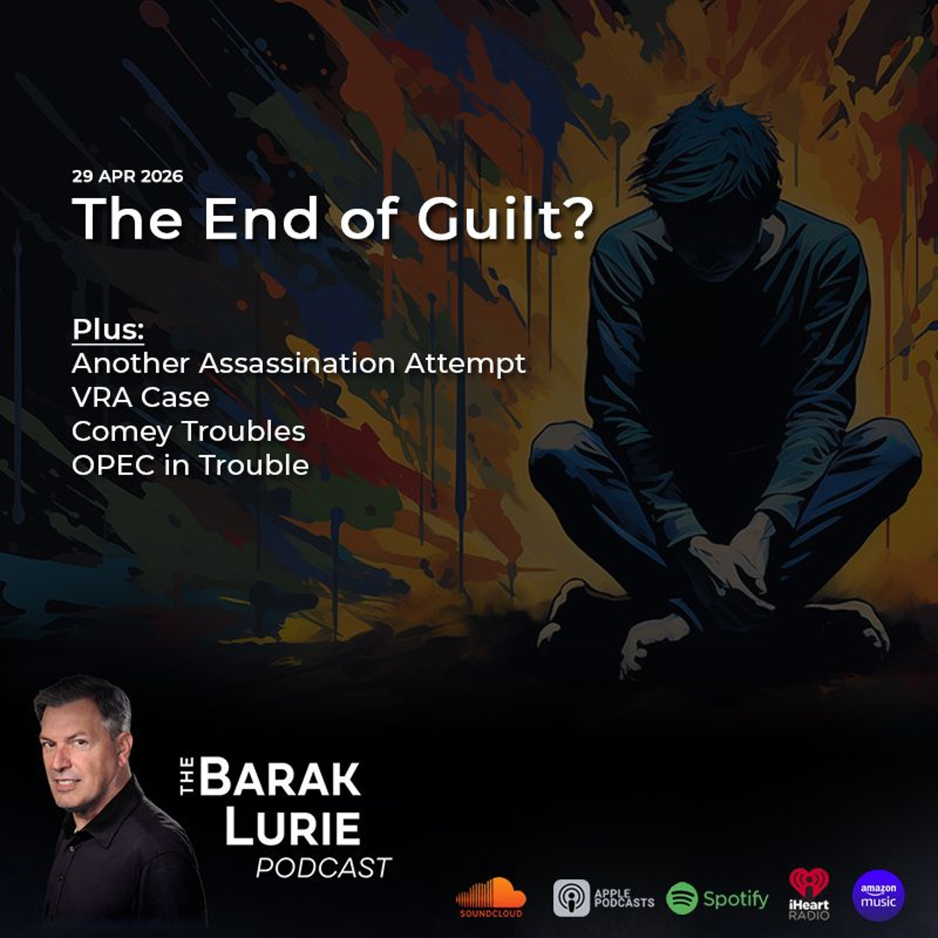 THEME-The End of Guilt? Another Assassination Attempt; VRA Case; Comey Troubles; OPEC in Trouble