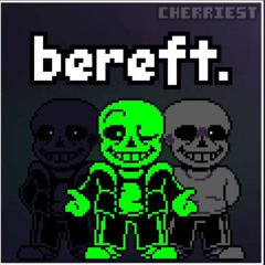 Bereft. V2 (Joke Trio) [Reuploaded]