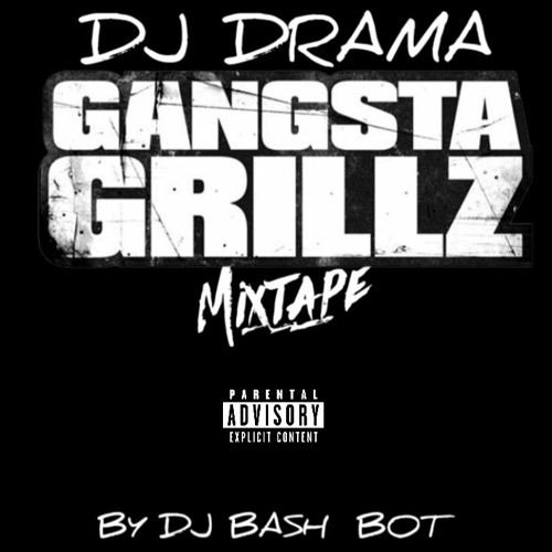Stream A DJ Drama Gangsta Grillz Mix by DJ BashBot by DJ BASH BOT