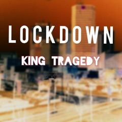 King Tragedy - Lock Down (prod. Daysix X Moneyevery)