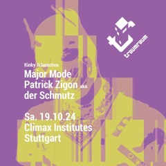 MAJOR MODE - TRAUMRAUM - Kinky Träumchen 10/2024 @ Climax Institues