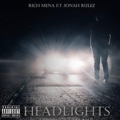 Rich Mena Ft Jonah Rulez: Headlights Prod. By. B33Z 808