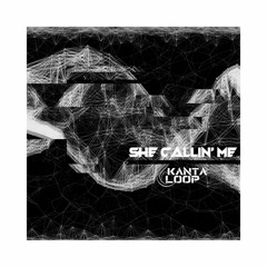 Kanta Loop - She Callin' Me [FREE DOWNLOAD]