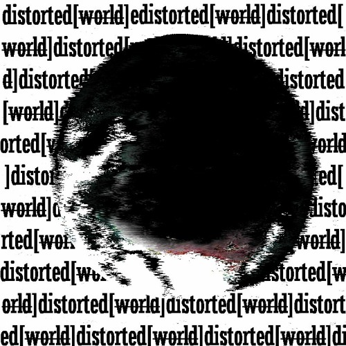 Distorted[W̶̶o̶̶r̶̶l̶̶d̶] (INSTRUMENTAL)