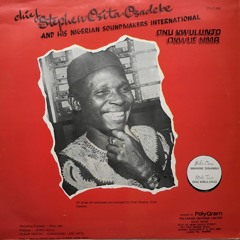 STEPHEN OSITA OSADEBE & HIS NIGERIAN SOUND MAKERS - ONU KWULUNJO