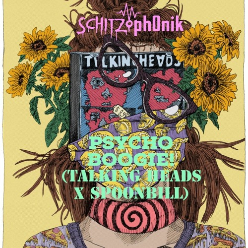 Schitzoph0nik - Psycho Boogie! (Talking Heads X Spoonbill) (Schitzo Mashup)