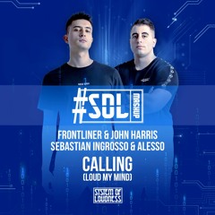 Frontliner & John Harris X Sebastian Ingrosso & Alesso - Calling Loud My Mind (#SOLMashup)
