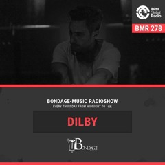 Bondage Music Radio #278 mixed by Dilby // Ibiza Global Radio
