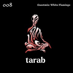 Tarab 008 - Guestmix: White Flamingo