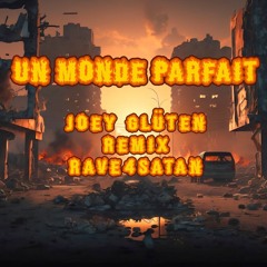 Un monde parfait [Remix Rave4Satan] - Joey Glüten