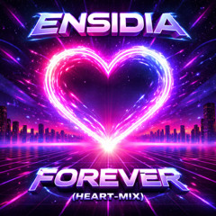 ENSIDIA - Forever (Heart-Mix)