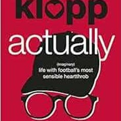 Download pdf Klopp Actually: (Imaginary) Life with Football's Most Sensible Heartthrob by Laura