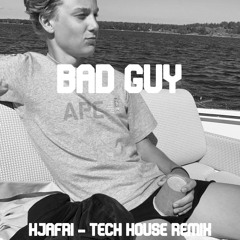 Bad Guy - Hjafri (Tech House Remix)