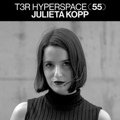 T3R Hyperspace 55 - Julieta Kopp