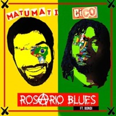 Rosario Blues - Matumati & Cico FT.Bondi