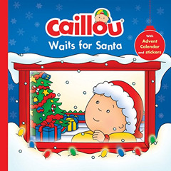 [Free] EBOOK ✓ Caillou Waits for Santa: Christmas Special Edition with Advent calenda