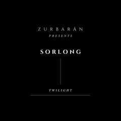 Zurbarån presents - Sorlong - Twilight