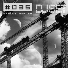#035 /// MARCUS MAHLER I DJ SET