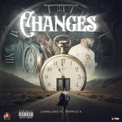 CHANGES - LANNLORD FT. TRIPPPLE X